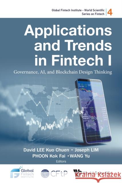 Applications and Trends in Fintech I: Governance, Ai, and Blockchain Design Thinking David Kuo Chuen Lee Joseph Lim Kok Fai Phoon 9789811249297 World Scientific Publishing Co Pte Ltd - książka