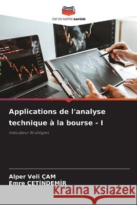 Applications de l\'analyse technique ? la bourse - I Alper Veli ?am Emre ?etİndemİr 9786205618394 Editions Notre Savoir - książka