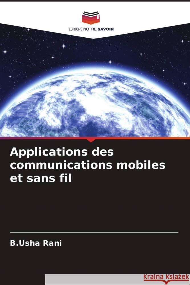 Applications des communications mobiles et sans fil Rani, B.Usha 9786205416266 Editions Notre Savoir - książka