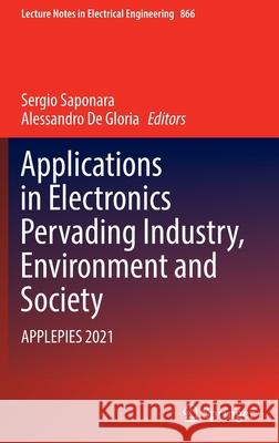 Applications in Electronics Pervading Industry, Environment and Society: Applepies 2021 Sergio Saponara Alessandro D 9783030954970 Springer - książka