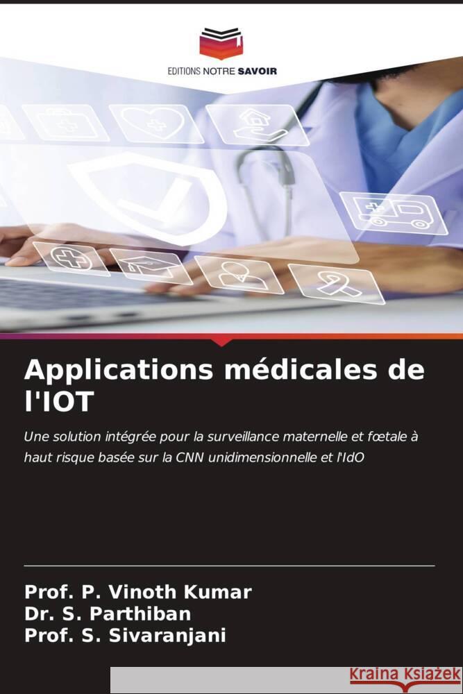 Applications médicales de l'IOT Vinoth Kumar, Prof. P., Parthiban, Dr. S., Sivaranjani, Prof. S. 9786206577935 Editions Notre Savoir - książka
