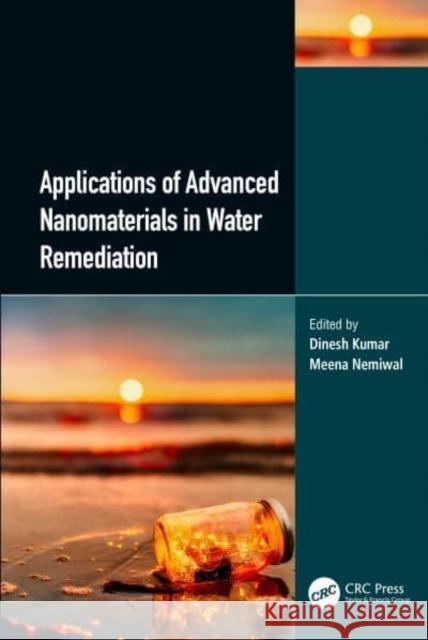 Applications of Advanced Nanomaterials in Water Treatment Dinesh Kumar Meena Nemiwal 9781032181165 CRC Press - książka