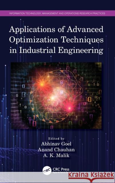 Applications of Advanced Optimization Techniques in Industrial Engineering Abhinav Goel Anand Chauhan A. K. Malik 9780367545451 CRC Press - książka