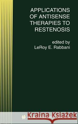 Applications of Antisense Therapies to Restenosis LeRoy E. Rabbani 9780792384236 Kluwer Academic Publishers - książka