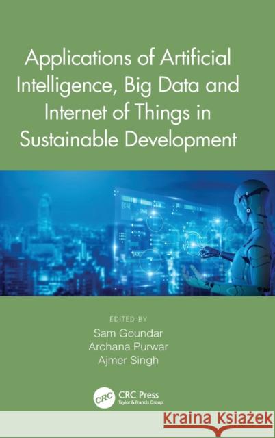 Applications of Artificial Intelligence, Big Data and Internet of Things in Sustainable Development Sam Goundar Archana Purwar Ajmer Singh 9781032154022 Taylor & Francis Ltd - książka