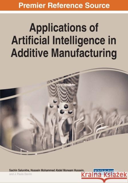 Applications of Artificial Intelligence in Additive Manufacturing Sachin Salunkhe Hussein Mohammed Abdel Moneam Hussein J. Paulo Davim 9781799885177 Engineering Science Reference - książka