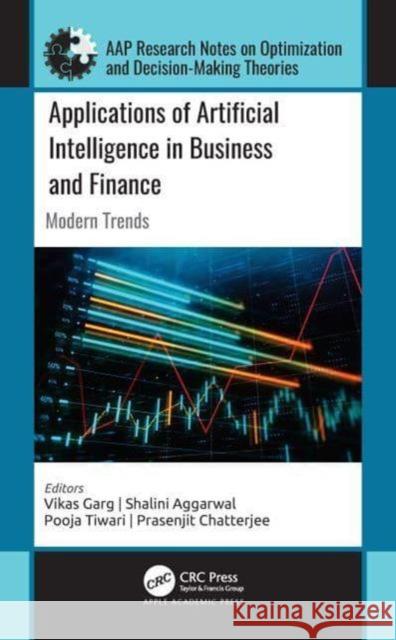 Applications of Artificial Intelligence in Business and Finance: Modern Trends Vikas Garg Shalini Aggarwal Pooja Tiwari 9781774639658 Apple Academic Press - książka
