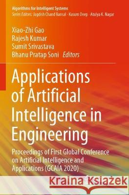 Applications of Artificial Intelligence in Engineering: Proceedings of First Global Conference on Artificial Intelligence and Applications (Gcaia 2020 Gao, Xiao-Zhi 9789813346062 Springer Nature Singapore - książka