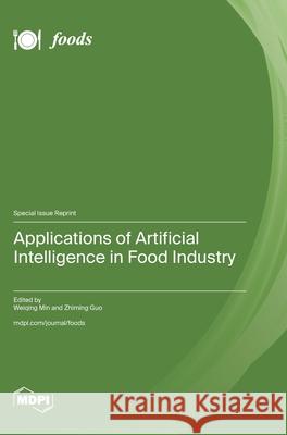 Applications of Artificial Intelligence in Food Industry Weiqing Min Zhiming Guo 9783725848355 Mdpi AG - książka