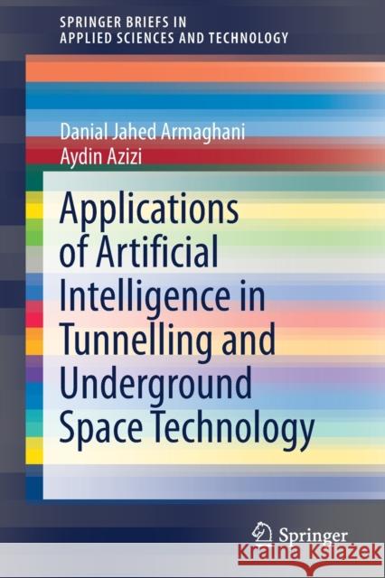 Applications of Artificial Intelligence in Tunnelling and Underground Space Technology Danial Jahe Aydin Azizi 9789811610332 Springer - książka