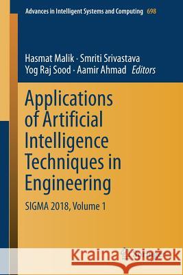 Applications of Artificial Intelligence Techniques in Engineering: SIGMA 2018, Volume 1 Malik, Hasmat 9789811318184 Springer - książka