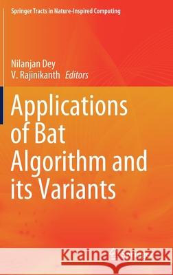 Applications of Bat Algorithm and Its Variants Dey, Nilanjan 9789811550966 Springer - książka