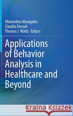 Applications of Behavior Analysis in Healthcare and Beyond  9783030579685 Springer - książka