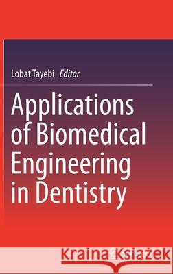 Applications of Biomedical Engineering in Dentistry Lobat Tayebi 9783030215828 Springer - książka