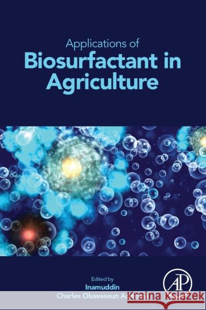 Applications of Biosurfactant in Agriculture Inamuddin                                Charles Oluwaseun Adetunji 9780128229217 Academic Press - książka