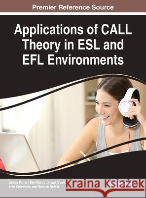 Applications of CALL Theory in ESL and EFL Environments Perren, James 9781522529330 Information Science Reference - książka