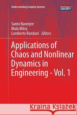 Applications of Chaos and Nonlinear Dynamics in Engineering - Vol. 1 Santo Banerjee Mala Mitra Lamberto Rondoni 9783642270451 Springer - książka