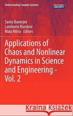 Applications of Chaos and Nonlinear Dynamics in Science and Engineering - Vol. 2 Santo Banerjee Mala Mitra Lamberto Rondoni 9783642293283 Springer - książka