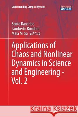 Applications of Chaos and Nonlinear Dynamics in Science and Engineering - Vol. 2 Santo Banerjee, Lamberto Rondoni, Mala Mitra 9783642439278 Springer-Verlag Berlin and Heidelberg GmbH &  - książka