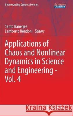 Applications of Chaos and Nonlinear Dynamics in Science and Engineering - Vol. 4 Santo Banerjee Lamberto Rondoni 9783319170367 Springer - książka