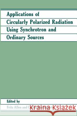 Applications of Circularly Polarized Radiation Using Synchrotron and Ordinary Sources Fritz Allen Carlos Bustamante 9780306420870 Springer - książka