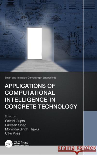 Applications of Computational Intelligence in Concrete Technology Sakshi Gupta Parveen Sihag Mohindra Singh Thakur 9781032013022 CRC Press - książka