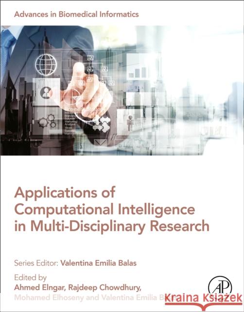 Applications of Computational Intelligence in Multi-Disciplinary Research Ahmed A. Elngar Rajdeep Chowdhury Mohamed Elhoseny 9780128239780 Academic Press - książka