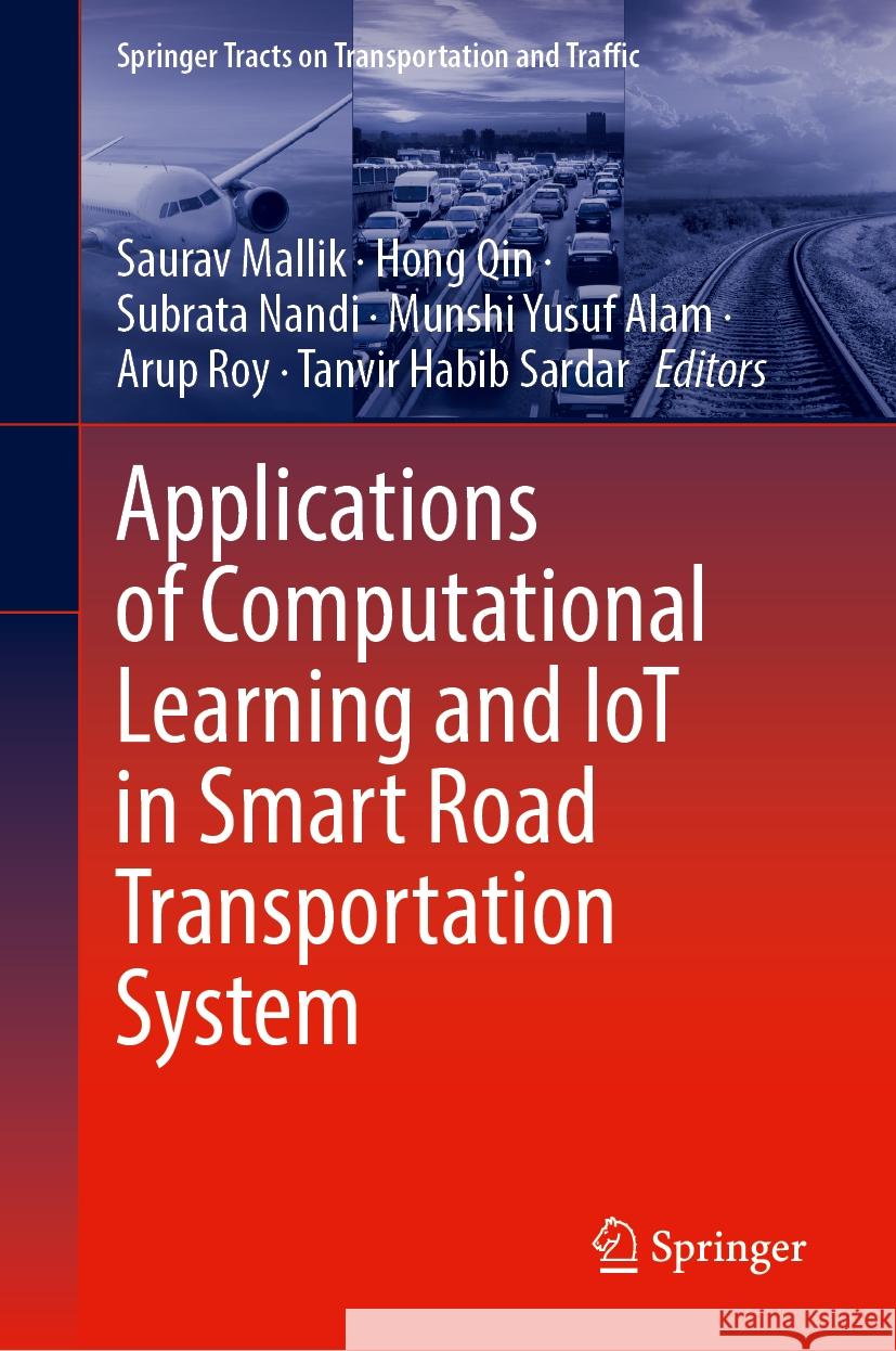 Applications of Computational Learning and IoT in Smart Road Transportation System Saurav Mallik, Hong Qin, Subrata Nandi 9783031876264 Springer International Publishing AG - książka