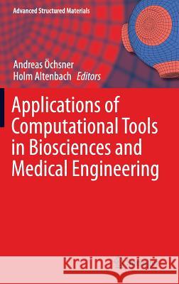 Applications of Computational Tools in Biosciences and Medical Engineering Andreas Oechsner Holm Altenbach 9783319194691 Springer - książka