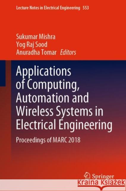 Applications of Computing, Automation and Wireless Systems in Electrical Engineering: Proceedings of Marc 2018 Mishra, Sukumar 9789811367717 Springer - książka