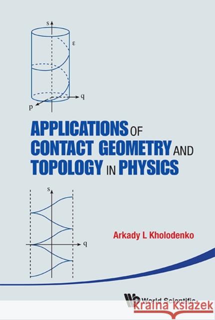 Applications of Contact Geometry and Topology in Physics Kholodenko, Arkady L. 9789814412087  - książka
