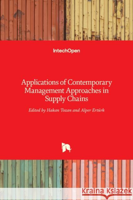 Applications of Contemporary Management Approaches in Supply Chains Hakan Tozan, Alper Erturk 9789535120452 Intechopen - książka