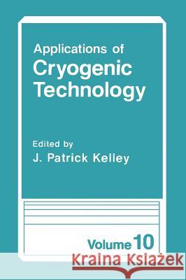 Applications of Cryogenic Technology Keshab K. Parhi J. Patrick Kelley 9780306438929 Springer - książka