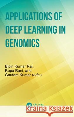 Applications of Deep Learning in Genomics Bipin Kuma Rupa Rani Gautam Kumar 9781032878331 CRC Press - książka
