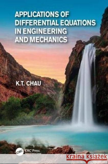 Applications of Differential Equations in Engineering and Mechanics Kam Tim Chau 9780367026431 CRC Press - książka