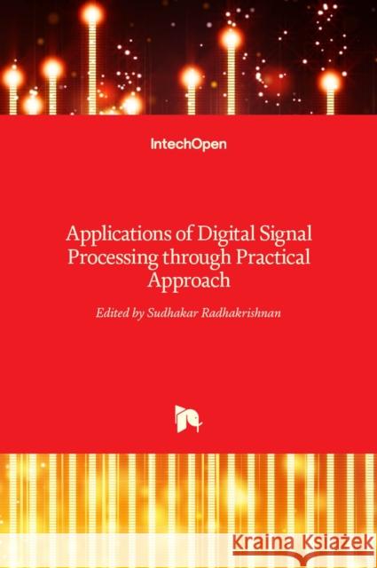 Applications of Digital Signal Processing through Practical Approach Sudhakar Radhakrishnan 9789535121909 Intechopen - książka