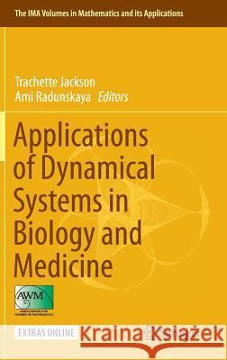 Applications of Dynamical Systems in Biology and Medicine Trachette Jackson Ami Radunskaya Trachette Jackson 9781493927814 Springer - książka