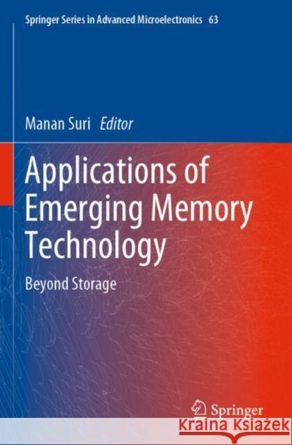 Applications of Emerging Memory Technology: Beyond Storage Manan Suri 9789811383816 Springer - książka