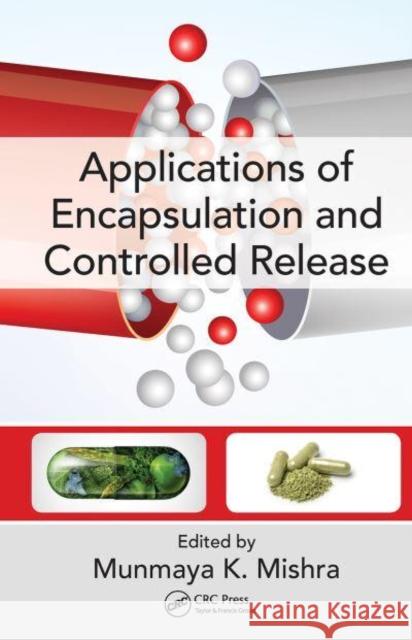 Applications of Encapsulation and Controlled Release Munmaya K. Mishra   9781032401171 Taylor & Francis Ltd - książka