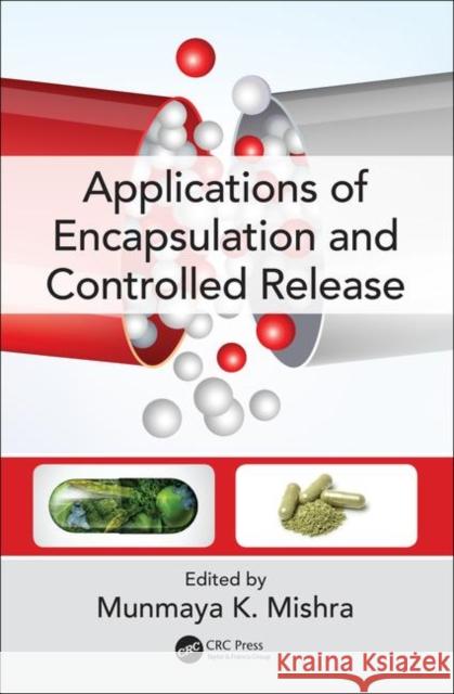 Applications of Encapsulation and Controlled Release Munmaya K. Mishra 9781138118782 CRC Press - książka