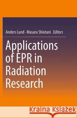 Applications of EPR in Radiation Research Anders Lund Masaru Shiotani 9783319342832 Springer - książka