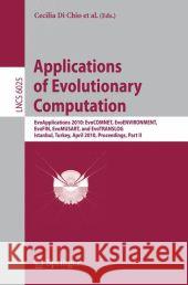 Applications of Evolutionary Computation: Evoapplications 2010: Evocomnet, Evoenvironment, Evofin, Evomusart, and Evotranslog, Istanbul, Turkey, April Di Chio, Cecilia 9783642122415 SPRINGER-VERLAG BERLIN AND HEIDELBERG GMBH &  - książka