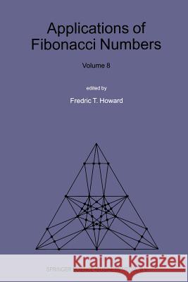 Applications of Fibonacci Numbers: Volume 8: Proceedings of the Eighth International Research Conference on Fibonacci Numbers and Their Applications Howard, Fredric T. 9789401058513 Springer - książka