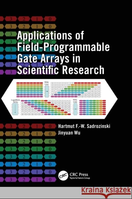 Applications of Field-Programmable Gate Arrays in Scientific Research Sadrozinski, Hartmut F.-W. (University of California, Santa Cruz, USA)|||Wu, Jinyuan (Fermi National Accelerator Laborat 9781138112483  - książka