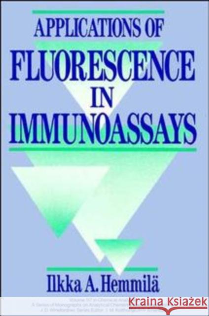 Applications of Fluorescence in Immunoassays Ilkka A. Hemmoila Alkka Hemmila Ilkka Hemmila 9780471510918 Wiley-Interscience - książka