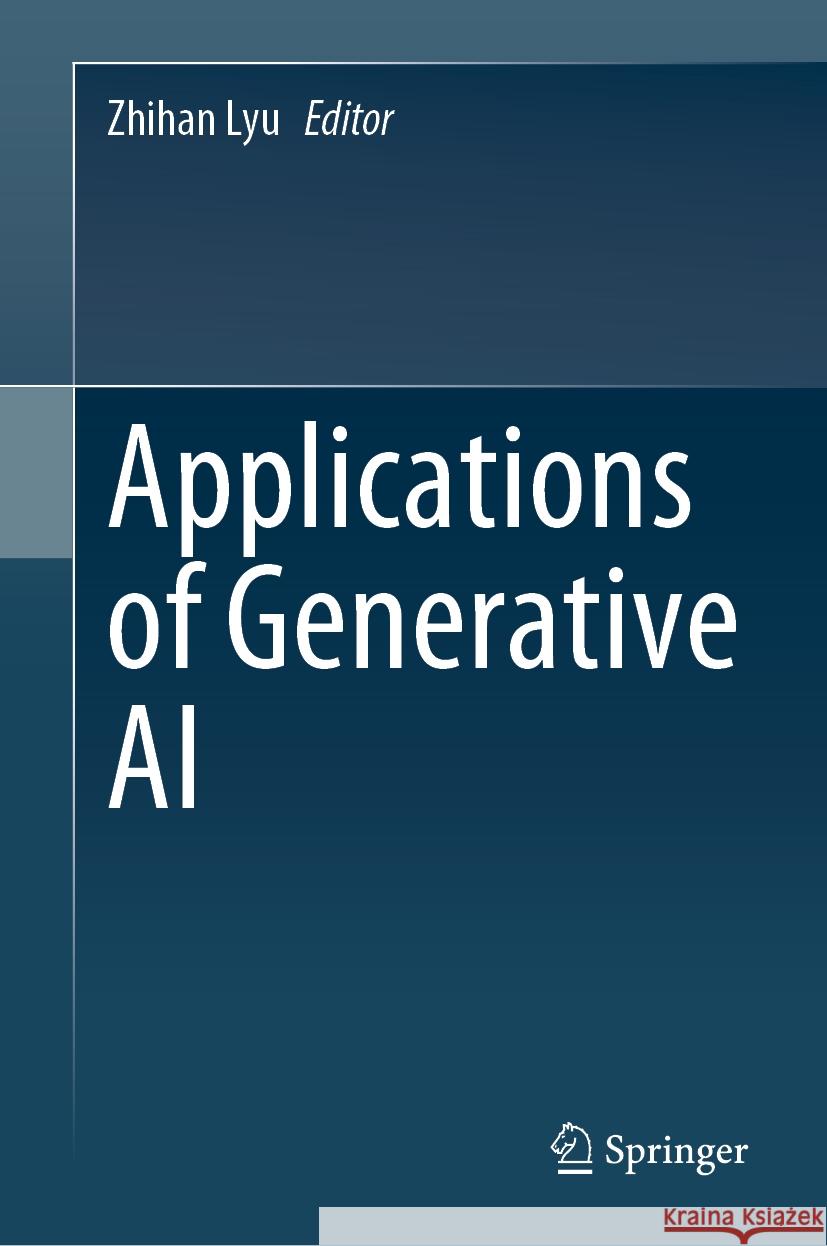 Applications of Generative AI Zhihan Lyu 9783031462375 Springer - książka