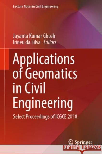 Applications of Geomatics in Civil Engineering: Select Proceedings of Icgce 2018 Ghosh, Jayanta Kumar 9789811370663 Springer - książka