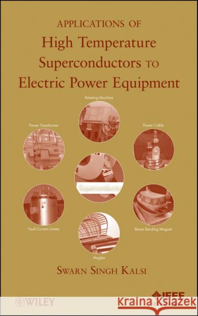 Applications of High Temperature Superconductors to Electric Power Equipment Swarn S. Kalsi   9780470167687  - książka