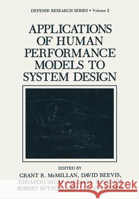 Applications of Human Performance Models to System Design Grant R. McMillan David Beevis Eduardo Salas 9781475792461 Springer - książka