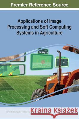 Applications of Image Processing and Soft Computing Systems in Agriculture Navid Razmjooy Vania Vieira Estrela  9781522580270 IGI Global - książka